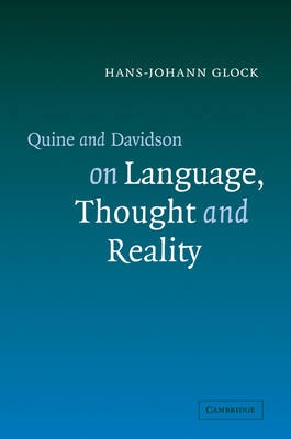 Quine and Davidson on Language, Thought and Reality - Hans-Johann Glock