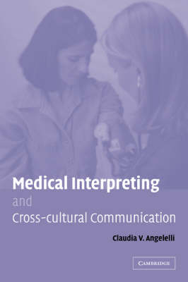 Medical Interpreting and Cross-cultural Communication - Claudia V. Angelelli
