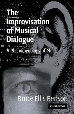 The Improvisation of Musical Dialogue - Bruce Ellis Benson