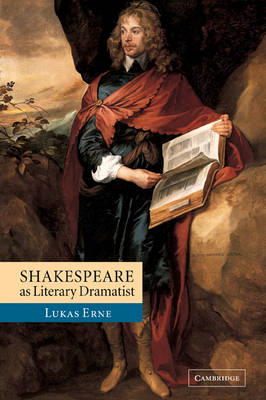 Shakespeare as Literary Dramatist - Lukas Erne