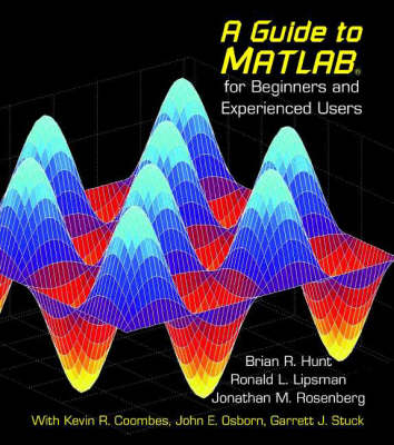 A Guide to MATLAB - Brian R. Hunt, Ronald L. Lipsman, Jonathan M. Rosenberg
