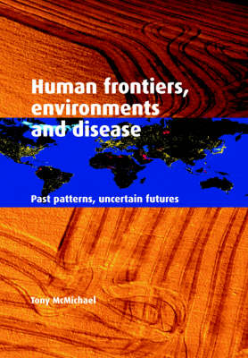 Human Frontiers, Environments and Disease - Tony McMichael