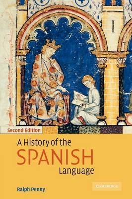 A History of the Spanish Language - Ralph Penny