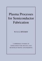 Plasma Processes for Semiconductor Fabrication - W. N. G. Hitchon