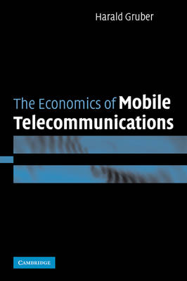 The Economics of Mobile Telecommunications - Harald Gruber