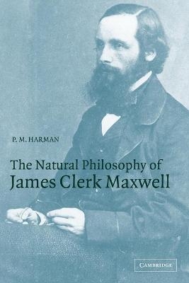 The Natural Philosophy of James Clerk Maxwell - P. M. Harman