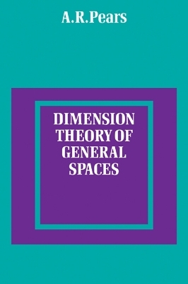 Dimension Theory of General Spaces - A. R. Pears