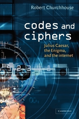 Codes and Ciphers - R. F. Churchhouse