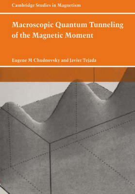 Macroscopic Quantum Tunneling of the Magnetic Moment - Eugene M. Chudnovsky, Javier Tejada