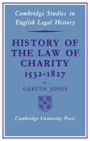 History of the Law of Charity, 1532-1827 - Gareth Jones
