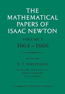 The Mathematical Papers of Isaac Newton: Volume 1 - Isaac Newton