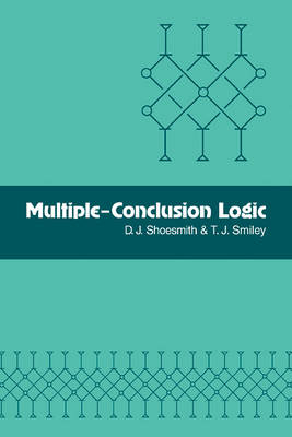 Multiple-Conclusion Logic - D. J. Shoesmith, T. J. Smiley