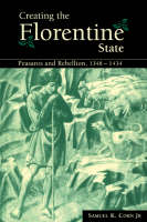 Creating the Florentine State - Jr Cohn, Samuel K.