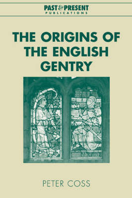 The Origins of the English Gentry - Peter Coss