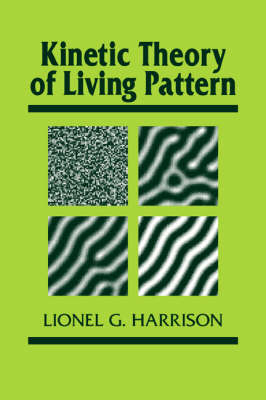 Kinetic Theory of Living Pattern - Lionel G. Harrison
