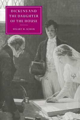 Dickens and the Daughter of the House - Hilary M. Schor