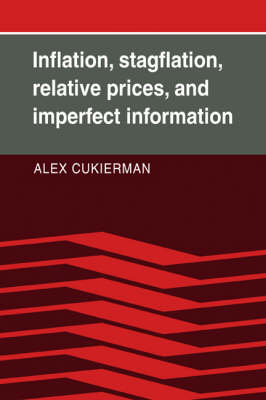 Inflation, Stagflation, Relative Prices, and Imperfect Information - Alex Cukierman