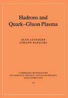 Hadrons and Quark–Gluon Plasma - Jean Letessier, Johann Rafelski