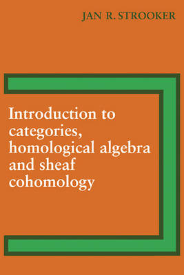 Introduction to Categories, Homological Algebra and Sheaf Cohomology - J. R. Strooker