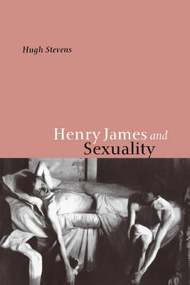 Henry James and Sexuality - Hugh Stevens