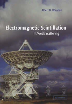 Electromagnetic Scintillation: Volume 2, Weak Scattering - Albert D. Wheelon