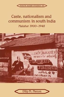 Caste, Nationalism and Communism in South India - Dilip M. Menon