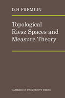 Topological Riesz Spaces and Measure Theory - D. H. Fremlin