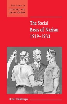 The Social Bases of Nazism, 1919–1933 - Detlef Mühlberger