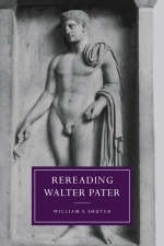 Rereading Walter Pater - William F. Shuter