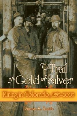 Trail of Gold and Silver -  Duane A. Smith