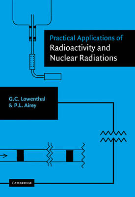 Practical Applications of Radioactivity and Nuclear Radiations - Gerhart Lowenthal, Peter Airey