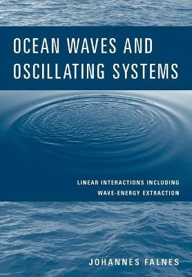 Ocean Waves and Oscillating Systems - Johannes Falnes