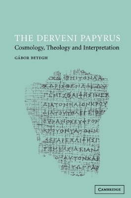 The Derveni Papyrus - Gábor Betegh