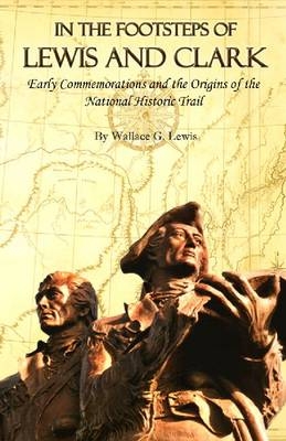 In the Footsteps of Lewis and Clark -  Lewis Wallace G. Lewis