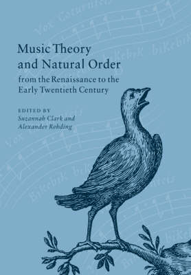 Music Theory and Natural Order from the Renaissance to the Early Twentieth Century - 