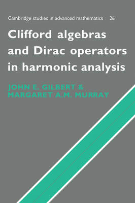 Clifford Algebras and Dirac Operators in Harmonic Analysis - J. Gilbert, M. Murray