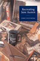 Recreating Jane Austen - John Wiltshire