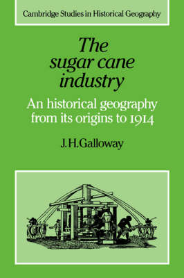The Sugar Cane Industry - J. H. Galloway