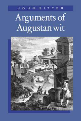 Arguments of Augustan Wit - John Sitter