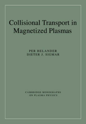 Collisional Transport in Magnetized Plasmas - Per Helander, Dieter J. Sigmar