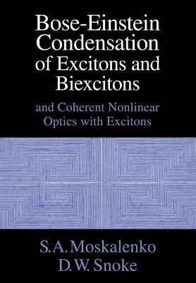 Bose-Einstein Condensation of Excitons and Biexcitons - S. A. Moskalenko, D. W. Snoke