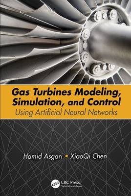 Gas Turbines Modeling, Simulation, and Control -  Hamid Asgari,  XiaoQi Chen