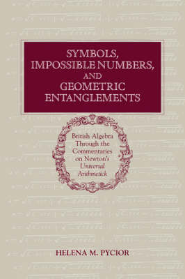 Symbols, Impossible Numbers, and Geometric Entanglements - Helena M. Pycior