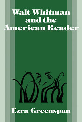 Walt Whitman and the American Reader - Ezra Greenspan