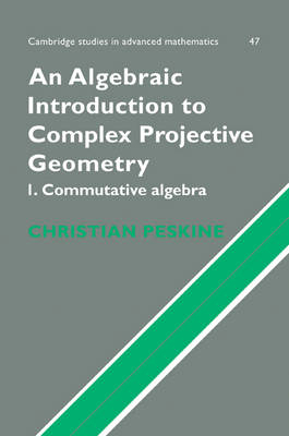 An Algebraic Introduction to Complex Projective Geometry - Christian Peskine