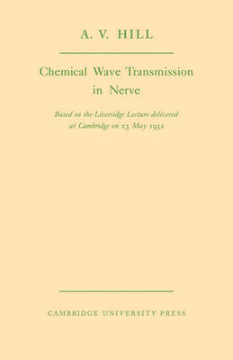 Chemical Wave Transmission in Nerve - A. V. Hill