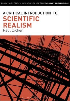 A Critical Introduction to Scientific Realism -  Dr Paul Dicken