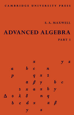 Advanced Algebra, Part 1 - E. A. Maxwell