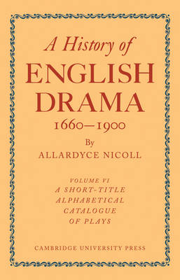 History of English Drama 1660–1900 -  Nicoll