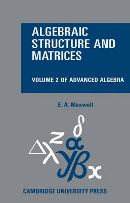 Algebraic Structure and Matrices Book 2 - E. A. Maxwell